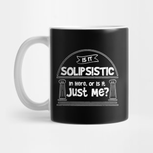 Funny Solipsism Quote Mug